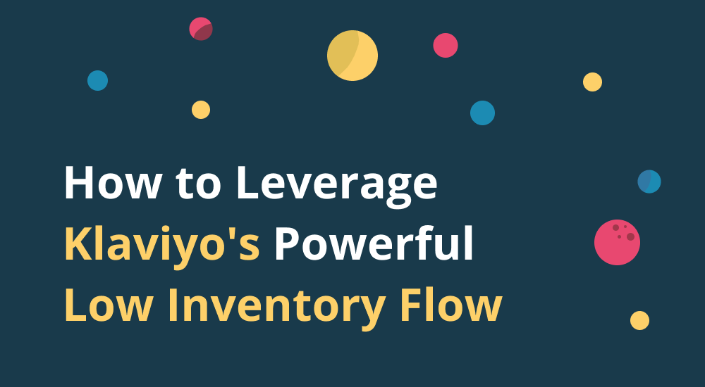 How to Leverage Klaviyo's Powerful New Low Inventory Flow
